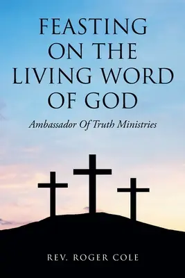 Sich am lebendigen Wort Gottes erfreuen: Ambassador of Truth Ministries - Feasting on the Living Word of God: Ambassador of Truth Ministries