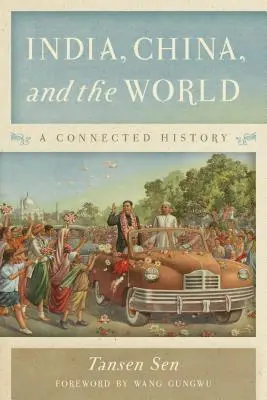 Indien, China und die Welt: Eine vernetzte Geschichte - India, China, and the World: A Connected History