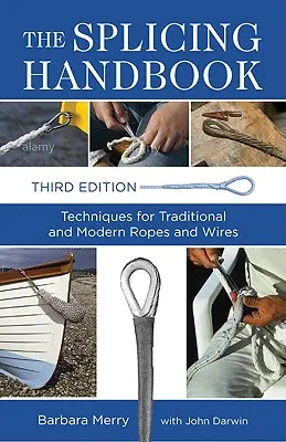 Das Spleißhandbuch: Techniken für traditionelle und moderne Seile und Drähte - The Splicing Handbook: Techniques for Traditional and Modern Ropes and Wires