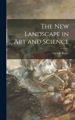 Die neue Landschaft in Kunst und Wissenschaft - The New Landscape in Art and Science