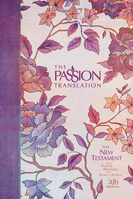 Die Passionsübersetzung Neues Testament (Ausgabe 2020) Hc Peony: Mit Psalmen, Sprüchen und dem Hohelied der Liebe - The Passion Translation New Testament (2020 Edition) Hc Peony: With Psalms, Proverbs and Song of Songs