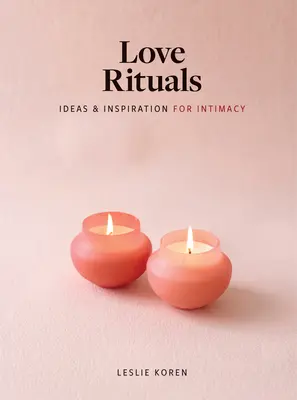 Liebesrituale: Ideen und Inspirationen für Intimität - Love Rituals: Ideas and Inspiration for Intimacy