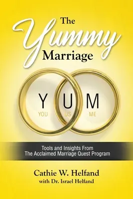 Die YUMMY-Ehe: Werkzeuge und Einblicke aus dem gefeierten Marriage Quest Programm - The YUMMY Marriage: Tools and Insights From The Acclaimed Marriage Quest Program