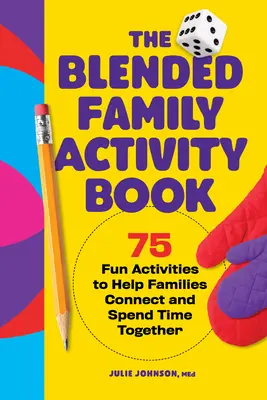 Das Aktivitätsbuch für gemischte Familien: 75 lustige Aktivitäten, die Familien helfen, sich zu verbinden und Zeit miteinander zu verbringen - The Blended Family Activity Book: 75 Fun Activities to Help Families Connect and Spend Time Together