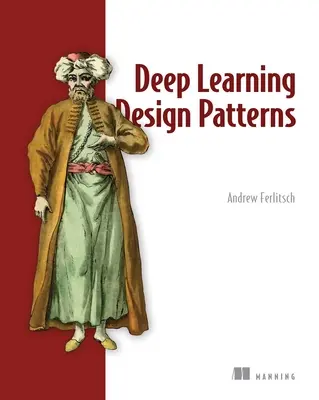 Deep Learning - Muster und Praktiken - Deep Learning Patterns and Practices