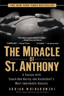 Das Wunder von St. Anthony: Eine Saison mit Trainer Bob Hurley und der unwahrscheinlichsten Basketball-Dynastie der Welt - The Miracle of St. Anthony: A Season with Coach Bob Hurley and Basketball's Most Improbable Dynasty