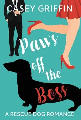 Pfoten weg vom Boss: Eine Rettungshunde-Romanze - Paws off the Boss: A Rescue Dog Romance