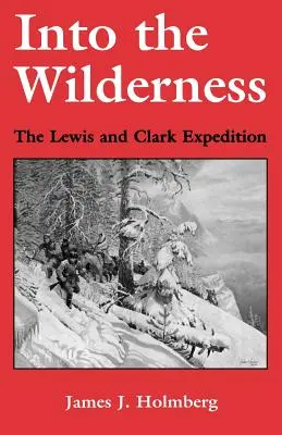 In die Wildnis: Die Lewis-und-Clark-Expedition - Into the Wilderness: The Lewis and Clark Expedition