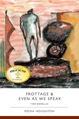 Frottage & Even as We Speak: Zwei Novellen - Frottage & Even as We Speak: Two Novellas