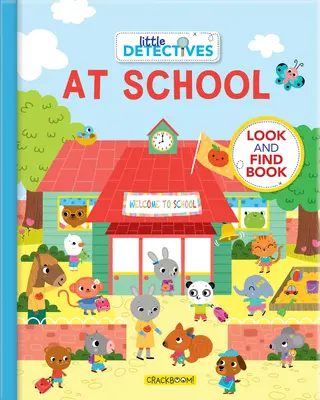 Kleine Detektive in der Schule: Ein Buch zum Suchen und Finden - Little Detectives at School: A Look and Find Book