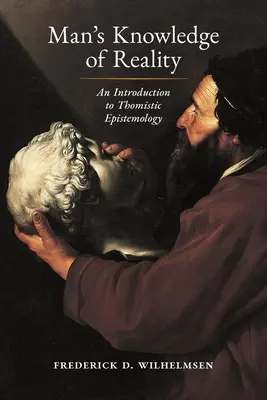 Das Wissen des Menschen von der Wirklichkeit: Eine Einführung in die thomistische Erkenntnistheorie - Man's Knowledge of Reality: An Introduction to Thomistic Epistemology