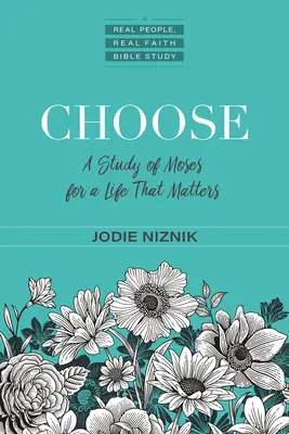 Auswählen: Eine Studie über Mose für ein Leben, das zählt - Choose: A Study of Moses for a Life That Matters