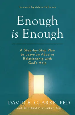 Genug ist Genug: Ein Schritt-für-Schritt-Plan zum Verlassen einer missbräuchlichen Beziehung mit Gottes Hilfe - Enough Is Enough: A Step-By-Step Plan to Leave an Abusive Relationship with God's Help