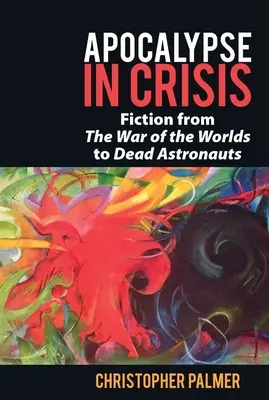 Apokalypse in der Krise: Fiktion von 'Krieg der Welten' bis 'Tote Astronauten' - Apocalypse in Crisis: Fiction from 'The War of the Worlds' to 'Dead Astronauts'