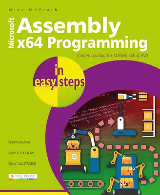 Assembler X64 in einfachen Schritten: Modernes Coding für Masm, Sse & Avx - Assembly X64 in Easy Steps: Modern Coding for Masm, Sse & Avx