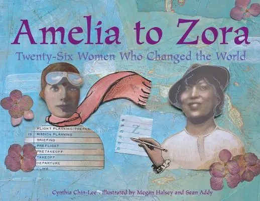 Von Amelia bis Zora: Sechsundzwanzig Frauen, die die Welt veränderten - Amelia to Zora: Twenty-Six Women Who Changed the World