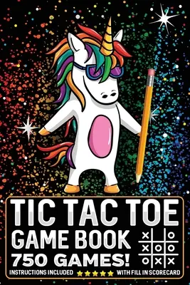 Tic Tac Toe Spielbuch 750 Puzzles: Magisches Einhorn mit Anleitung und Scorecard Reisegröße - Tic Tac Toe Game Book 750 Puzzles: Magic Unicorn With Instructions and Scorecard Travel Size