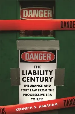 Das Jahrhundert der Haftung: Versicherungs- und Schadensersatzrecht von der Progressiven Ära bis zum 11. September - The Liability Century: Insurance and Tort Law from the Progressive Era to 9/11