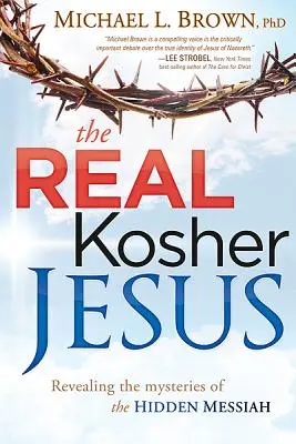 Der echte koschere Jesus: Die Enthüllung der Geheimnisse des verborgenen Messias - The Real Kosher Jesus: Revealing the Mysteries of the Hidden Messiah