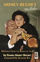 Sidney Bechet, Mein Vater - Erinnerungen aus der Welt des Jazz - Sidney Bechet,  My Father - Memories from the World of Jazz
