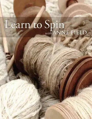 Spinnen lernen mit Anne Field: Grundlagen des Spinnens - Learn to Spin with Anne Field: Spinning Basics