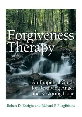 Vergebungstherapie: Ein empirischer Leitfaden zur Lösung von Wut und zur Wiederherstellung der Hoffnung - Forgiveness Therapy: An Empirical Guide for Resolving Anger and Restoring Hope