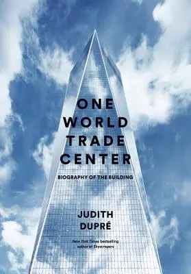 One World Trade Center: Die Biographie des Gebäudes - One World Trade Center: Biography of the Building