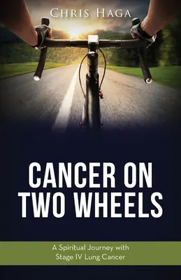 Krebs auf zwei Rädern: Eine spirituelle Reise mit Lungenkrebs im Stadium IV - Cancer on Two Wheels: A Spiritual Journey with Stage IV Lung Cancer