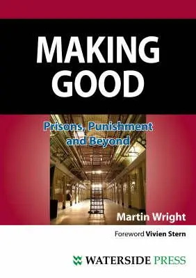 Gutes tun: Gefängnisse, Strafen und mehr (Zweite Auflage) - Making Good: Prisons, Punishment and Beyond (Second Edition)