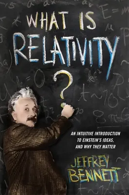 Was ist Relativitätstheorie? Eine intuitive Einführung in Einsteins Ideen, und warum sie wichtig sind - What Is Relativity?: An Intuitive Introduction to Einstein's Ideas, and Why They Matter