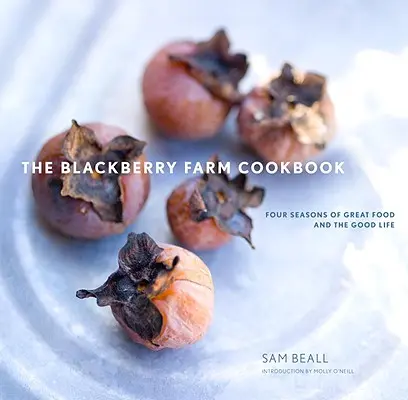 Das Blackberry Farm Kochbuch: Vier Jahreszeiten mit großartigem Essen und dem guten Leben - The Blackberry Farm Cookbook: Four Seasons of Great Food and the Good Life