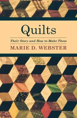 Quilts - Ihre Geschichte und wie man sie herstellt - Quilts - Their Story and How to Make Them