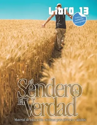 Der Pfad der Wahrheit, Buch 13: Ein christliches Lehrbuch für Jugendliche und Erwachsene - El Sendero de la Verdad, Libro 13: Libro de educacin cristiana para jvenes y adultos