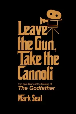 Lass die Waffe liegen, nimm den Cannoli: Die epische Geschichte der Entstehung des Paten - Leave the Gun, Take the Cannoli: The Epic Story of the Making of the Godfather