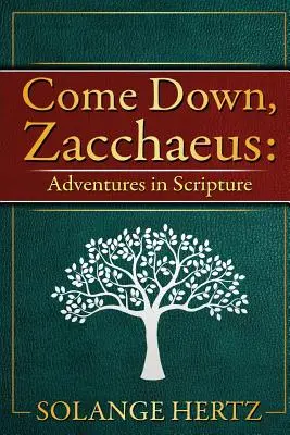 Komm herab, Zachäus: Abenteuer in der Heiligen Schrift - Come Down, Zacchaeus: Adventures in Scripture