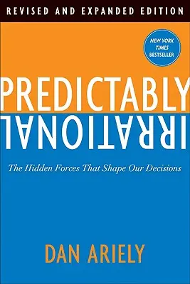 Vorhersehbar irrational: Die verborgenen Kräfte, die unsere Entscheidungen prägen - Predictably Irrational: The Hidden Forces That Shape Our Decisions