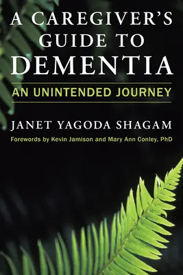 Leitfaden für Pflegende bei Demenz: Eine ungewollte Reise - A Caregiver's Guide to Dementia: An Unintended Journey