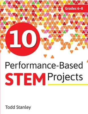 10 leistungsorientierte Stem-Projekte für die Klassen 6-8 - 10 Performance-Based Stem Projects for Grades 6-8