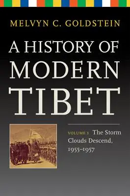 Eine Geschichte des modernen Tibet, Band 3: Die Sturmwolken ziehen auf, 1955-1957 - A History of Modern Tibet, Volume 3: The Storm Clouds Descend, 1955-1957