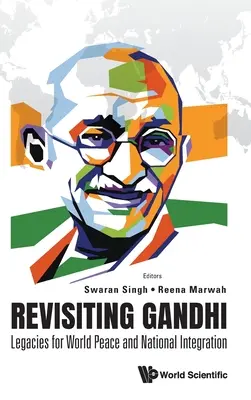 Gandhi neu betrachten: Vermächtnisse für Weltfrieden und nationale Integration - Revisiting Gandhi: Legacies for World Peace and National Integration