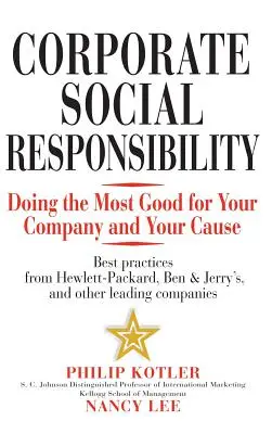 Soziale Verantwortung von Unternehmen: Tun Sie das Beste für Ihr Unternehmen und Ihr Anliegen - Corporate Social Responsibility: Doing the Most Good for Your Company and Your Cause