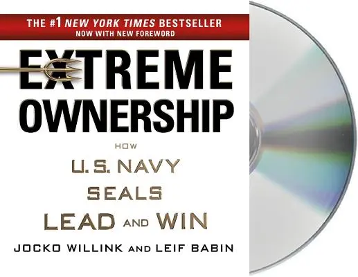 Extreme Eigenverantwortung: Wie U.S. Navy Seals führen und gewinnen - Extreme Ownership: How U.S. Navy Seals Lead and Win