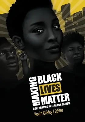 Black Lives Matter machen: Konfrontation mit antischwarzem Rassismus - Making Black Lives Matter: Confronting Anti-Black Racism
