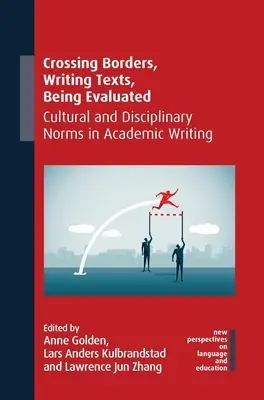 Grenzen überschreiten, Texte schreiben, evaluiert werden: Kulturelle und disziplinäre Normen im akademischen Schreiben - Crossing Borders, Writing Texts, Being Evaluated: Cultural and Disciplinary Norms in Academic Writing