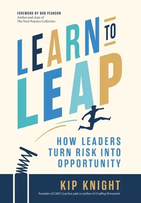 Lernen Sie zu springen: Wie Führungskräfte Risiken in Chancen verwandeln - Learn to Leap: How Leaders Turn Risk Into Opportunity