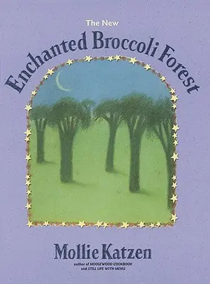 Der neue verzauberte Brokkoli-Wald: [Ein Kochbuch] - The New Enchanted Broccoli Forest: [A Cookbook]