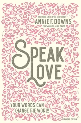 Sprich Liebe: Deine Worte können die Welt verändern - Speak Love: Your Words Can Change the World