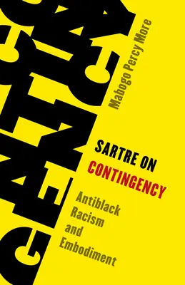 Sartre über Kontingenz: Antischwarzer Rassismus und Verkörperung - Sartre on Contingency: Antiblack Racism and Embodiment