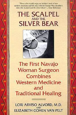 Das Skalpell und der Silberbär: Die erste Navajo-Chirurgin verbindet westliche Medizin und traditionelles Heilen - The Scalpel and the Silver Bear: The First Navajo Woman Surgeon Combines Western Medicine and Traditional Healing