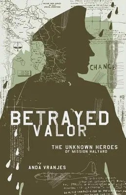 Verratene Tapferkeit: Die unbekannten Helden der Mission Halyard - Betrayed Valor: The Unknown Heroes of Mission Halyard